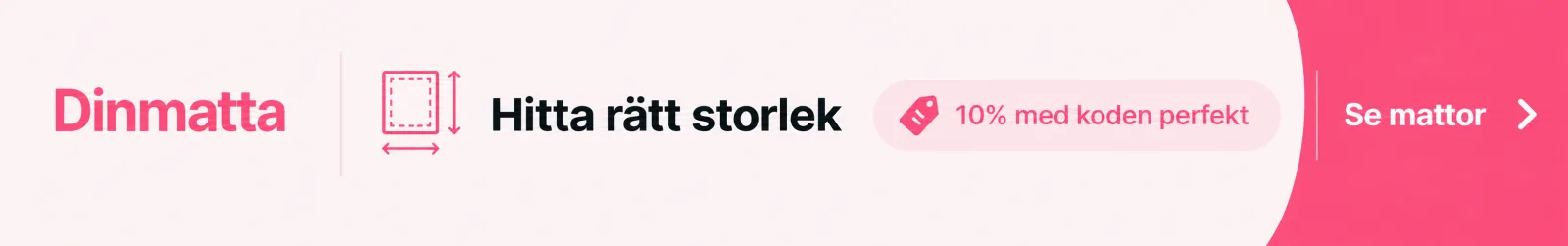 Dinmatta – hitta rätt mattstorlek. 10 % rabatt med koden perfekt.